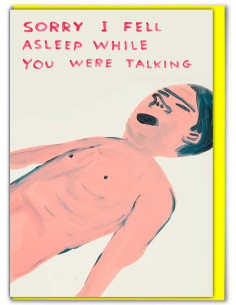 Funny Greetings Card By David Shrigley - Fell Asleep Talking
