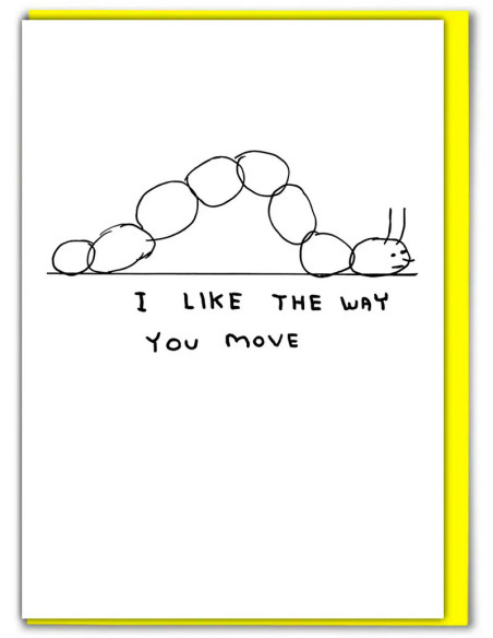 Funny Greetings Card By David Shrigley - Like Way You Move