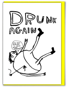 Funny Greetings Card By David Shrigley - Drunk Again